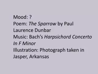 Mood: ? Poem: The Sparrow by Paul Laurence Dunbar