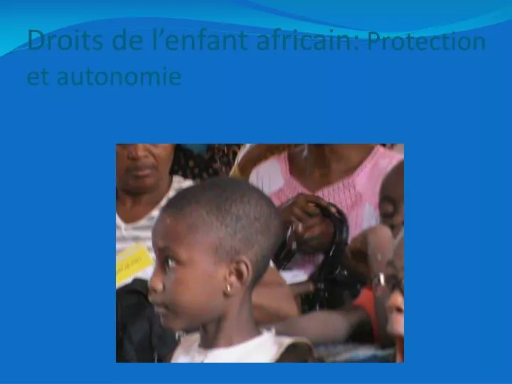 droits de l enfant africain protection et autonomie