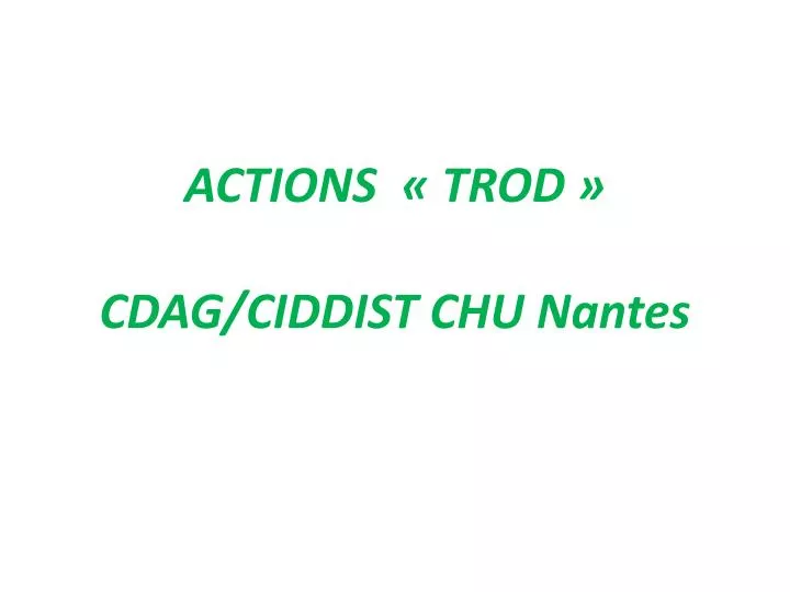 actions trod cdag ciddist chu nantes