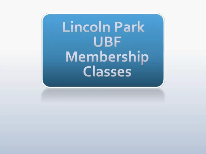 lincoln park ubf membership classes