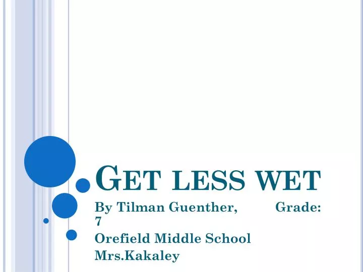 get less wet
