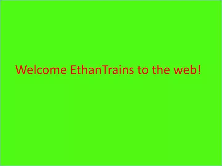 welcome ethantrains to the web