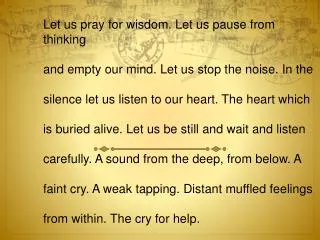 Let us pray for wisdom. Let us pause from thinking