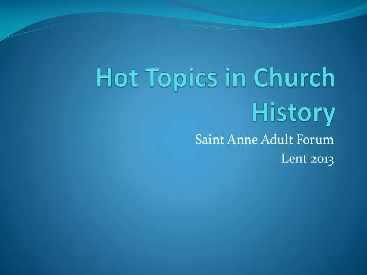 hot topics in church history