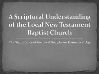 A Scriptural Understanding of the Local New Testament Baptist Church