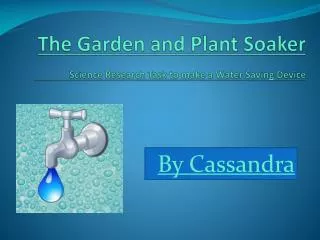 The Garden and Plant Soaker Science Research Task to make a Water Saving Device