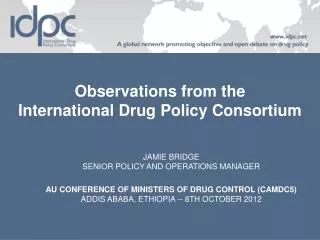 Observations from the International Drug Policy Consortium
