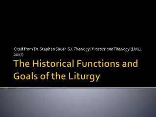 The Historical Functions and Goals of the Liturgy