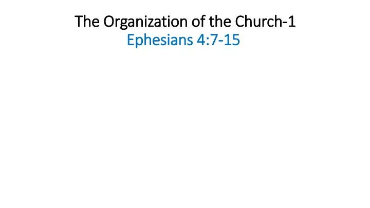 the organization of the church 1 ephesians 4 7 15