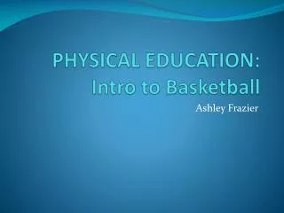 PHYSICAL EDUCATION: Intro to Basketball