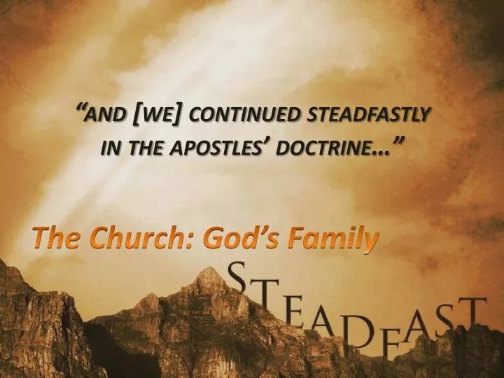 and we continued steadfastly in the apostles doctrine