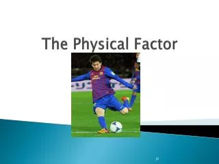 The Physical Factor