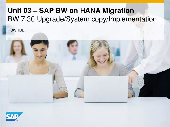 unit 03 sap bw on hana migration bw 7 30 upgrade system copy implementation