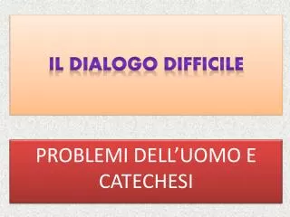 il dialogo difficile