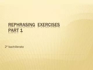 Rephrasing exercises Part 1