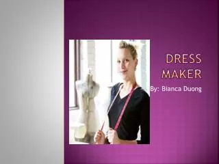 Dress maker
