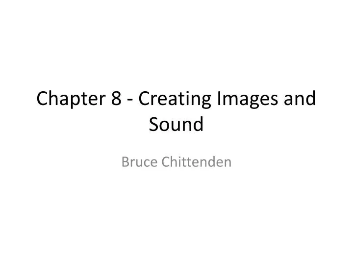 chapter 8 creating images and sound