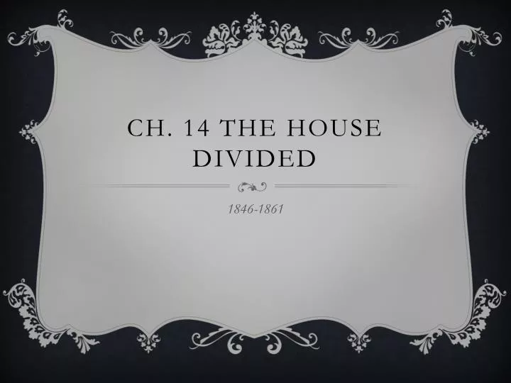 ch 14 the house divided