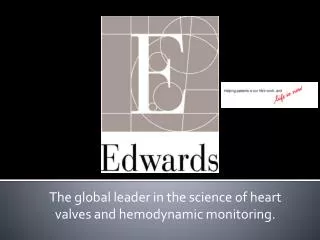 The global leader in the science of heart valves and hemodynamic monitoring.
