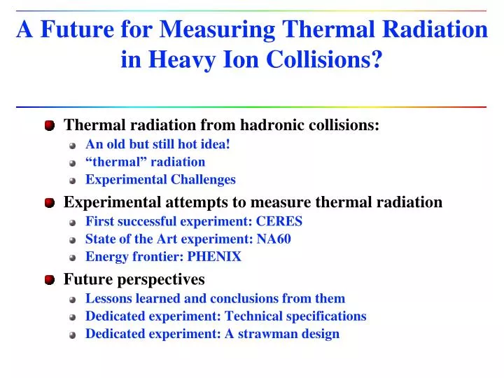 a future for measuring thermal radiation in heavy ion collisions