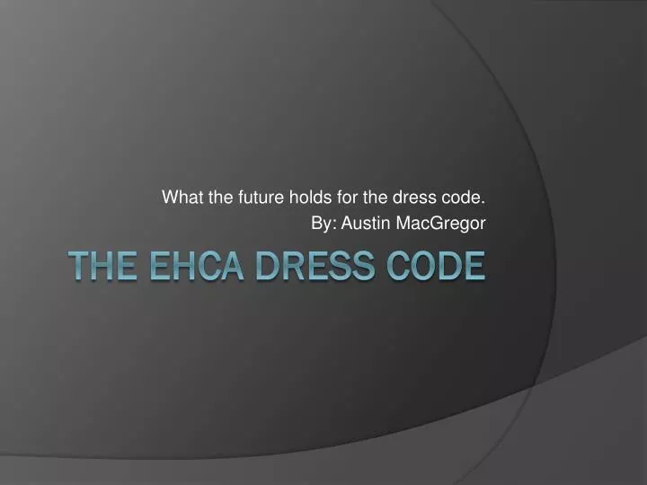 what the future holds for the dress code by austin macgregor