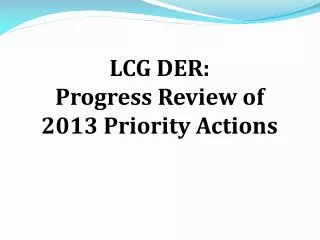 LCG DER: Progress Review of 2013 Priority Actions
