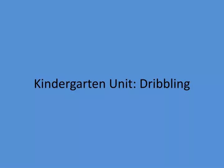 kindergarten unit dribbling