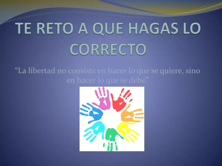 te reto a que hagas lo correcto