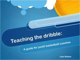 Teaching the dribble: