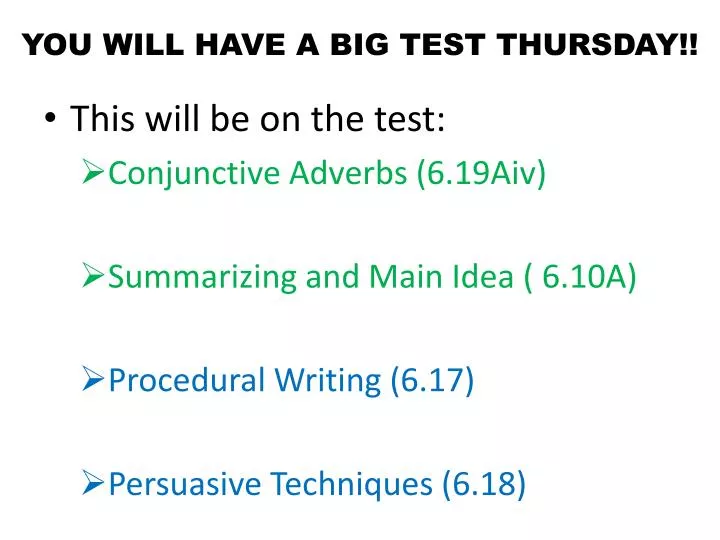 you will have a big test thursday