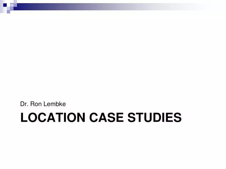 location case studies