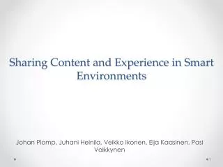 Sharing Content and Experience in Smart Environments