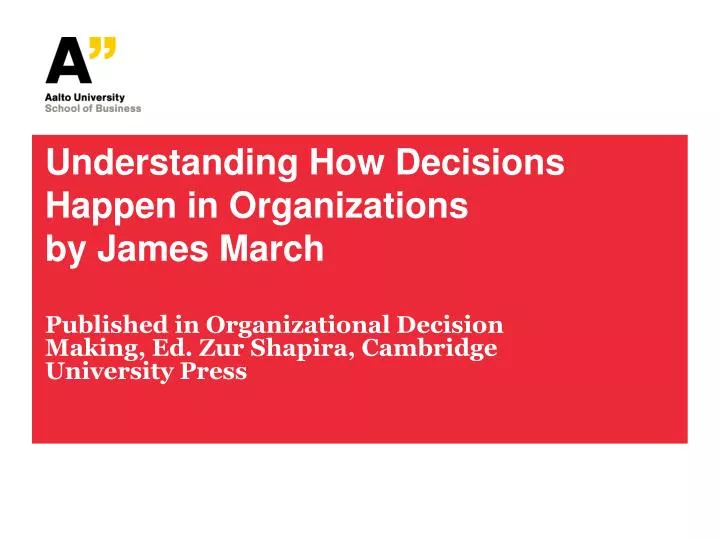 understanding how decisions happen in organizations by james march
