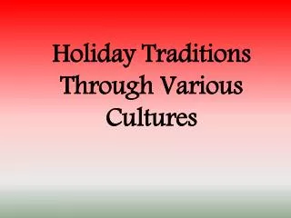 Holiday Traditions Through Various Cultures
