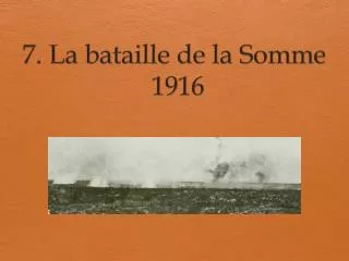 7 la bataille de la somme 1916