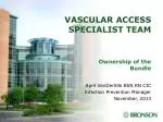 VASCULAR ACCESS Specialist team - slide 1