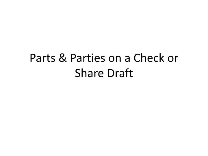 parts parties on a check or share draft