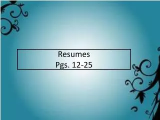 Resumes Pgs. 12-25