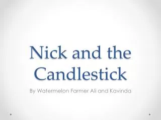 Nick and the Candlestick