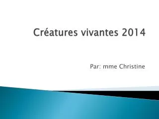 cr atures vivantes 2014
