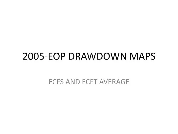 2005 eop drawdown maps