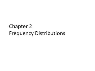 Chapter 2 Frequency Distributions