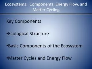 Ecosystems: Components, Energy Flow, and Matter Cycling