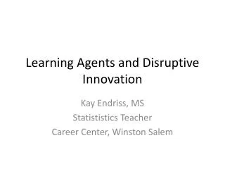 Learning Agents and Disruptive Innovation