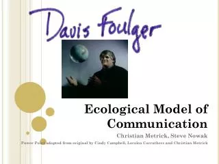 Ecological Model of Communication Christian Metrick, Steve Nowak