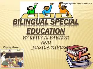 Bilingual Special Education BY Keily Alvarado AND Jessica Rivera ww2.midwayisd.org