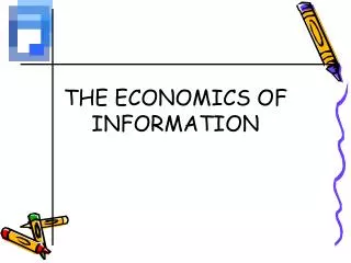 THE ECONOMICS OF INFORMATION