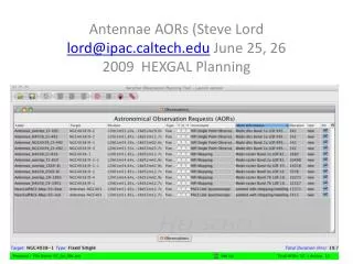 Antennae AORs (Steve Lord lord@ipac.caltech.edu June 25, 26 2009 HEXGAL Planning