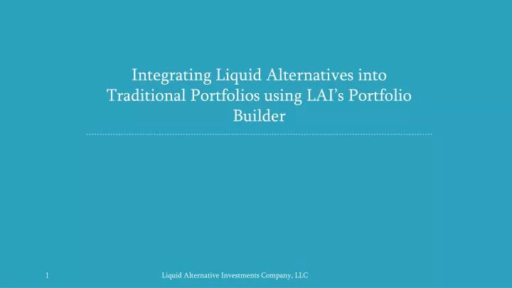 integrating liquid alternatives into traditional portfolios using lai s portfolio builder