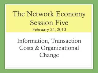 The Network Economy Session Five February 24, 2010